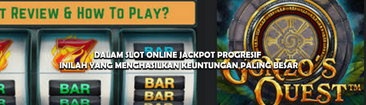 Dalam Slot Online Jackpot Progresif Inilah yang Menghasilkan Keuntungan Paling Besar